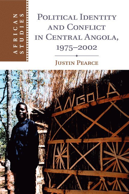 Justin Pearce - Political Identity and Conflict in Central Angola, 1975-2002, Häftad