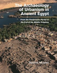 bokomslag The Archaeology of Urbanism in Ancient Egypt