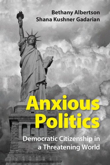 Bethany Albertson, Shana Kushner Gadarian - Anxious Politics, Häftad