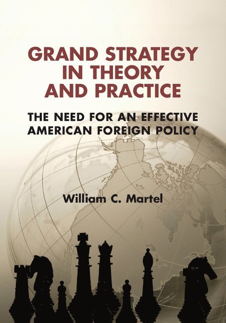 William C. Martel, Massachusetts) Martel, William C. (Tufts University - Grand Strategy in Theory and Practice, Häftad