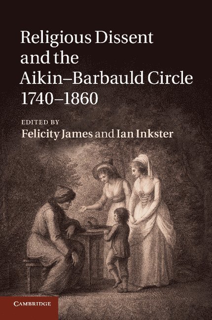 Religious Dissent and the Aikin-Barbauld Circle, 1740-1860 1