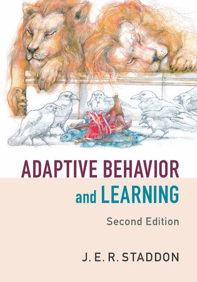 J. E. R. Staddon - Adaptive Behavior and Learning, Häftad