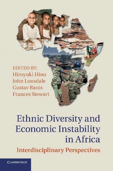 Hiroyuki Hino, John Lonsdale, Gustav Ranis, Frances Stewart - Ethnic Diversity and Economic Instability in Africa, Häftad