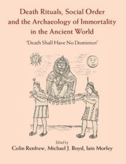 bokomslag Death Rituals, Social Order and the Archaeology of Immortality in the Ancient World