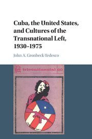 bokomslag Cuba, the United States, and Cultures of the Transnational Left, 1930-1975