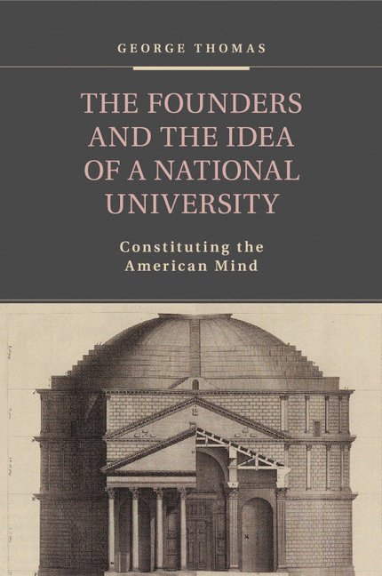 George Thomas, California) Thomas, George (Claremont McKenna College - Founders and the Idea of a National University, Häftad