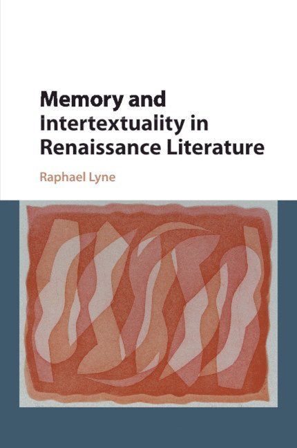 Memory and Intertextuality in Renaissance Literature 1