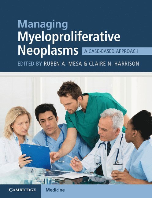 Ruben A. Mesa, Claire N. Harrison, Ruben A Mesa, Claire N Harrison - Managing Myeloproliferative Neoplasms, Häftad