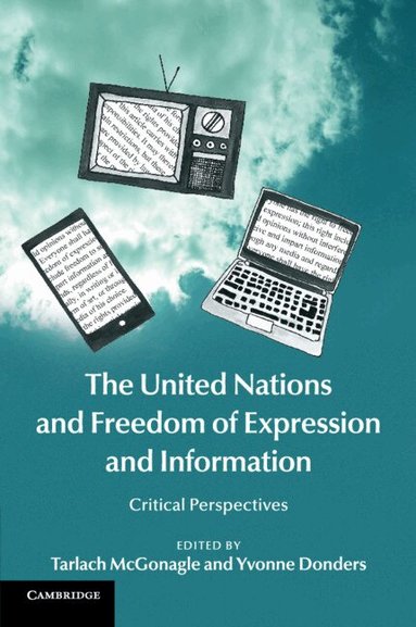 Tarlach McGonagle, Yvonne Donders - The United Nations and Freedom of Expression and Information, Häftad