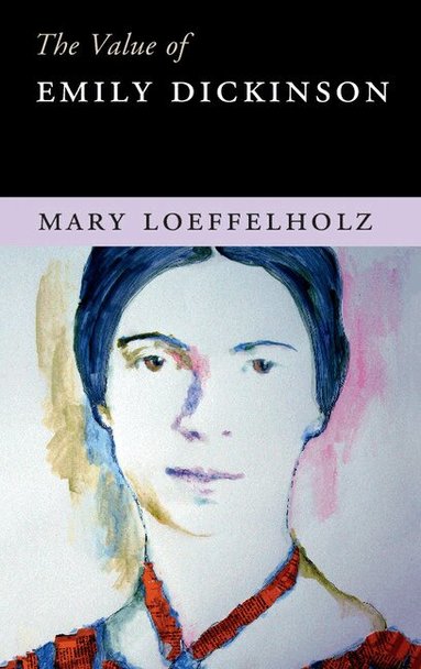 Mary Loeffelholz - The Value of Emily Dickinson, Häftad