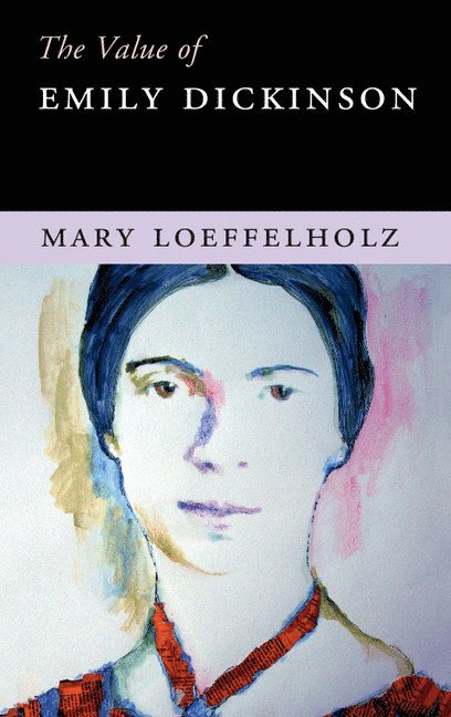 Boston) Loeffelholz, Mary (Northeastern University, Mary Loeffelholz - The Value of Emily Dickinson, Häftad