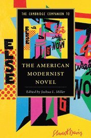 Joshua L. Miller, Ann Arbor) Miller, Joshua L. (University of Michigan - The Cambridge Companion to the American Modernist Novel, Häftad