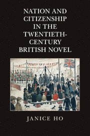 bokomslag Nation and Citizenship in the Twentieth-Century British Novel