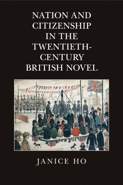 Nation and Citizenship in the Twentieth-Century British Novel 1