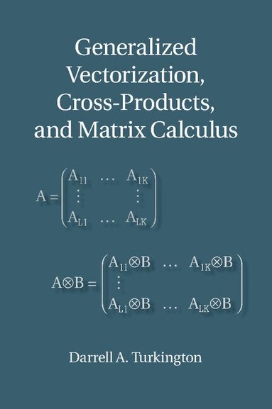 Darrell A. Turkington - Generalized Vectorization, Cross-Products, and Matrix Calculus, Häftad