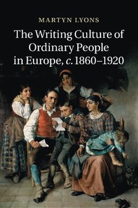 bokomslag The Writing Culture of Ordinary People in Europe, c.1860-1920