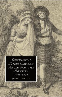 bokomslag Sentimental Literature and Anglo-Scottish Identity, 1745-1820