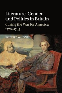 bokomslag Literature, Gender and Politics in Britain during the War for America, 1770-1785