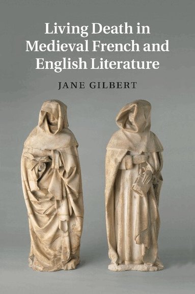 Jane Gilbert - Living Death in Medieval French and English Literature, Häftad