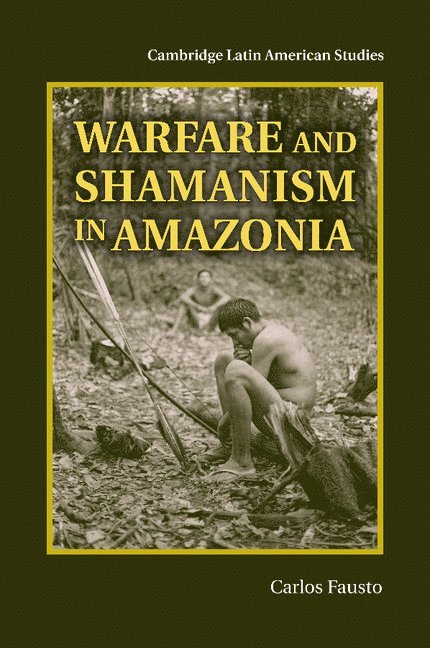 Warfare and Shamanism in Amazonia 1