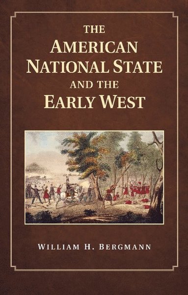 bokomslag The American National State and the Early West