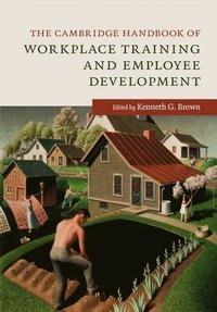 bokomslag The Cambridge Handbook of Workplace Training and Employee Development