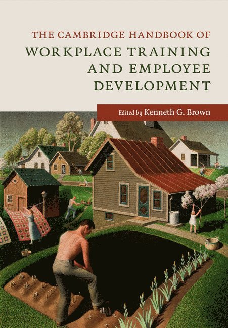 The Cambridge Handbook of Workplace Training and Employee Development 1