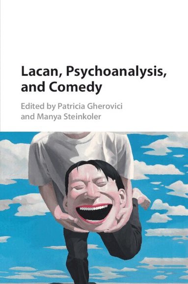 Patricia Gherovici, Manya Steinkoler - Lacan, Psychoanalysis, and Comedy, Häftad