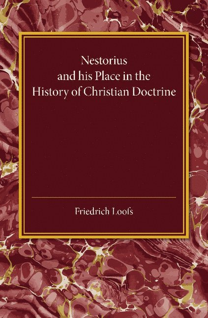 Nestorius and his Place in the History of Christian Doctrine 1