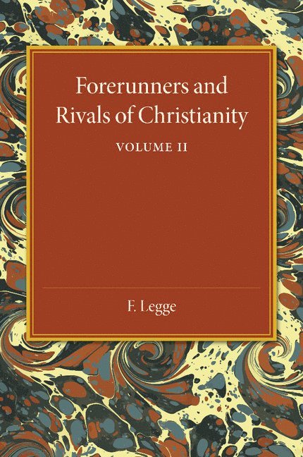 Forerunners and Rivals of Christianity: Volume 2 1