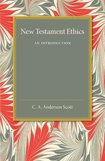 C. A. Anderson Scott - New Testament Ethics, Häftad