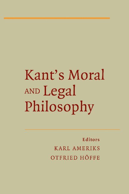 Germany) Hoffe, Otfried (Eberhard-Karls-Universitat Tubingen, Otfried Hoffe, Karl Ameriks - Kant's Moral and Legal Philosophy, Häftad