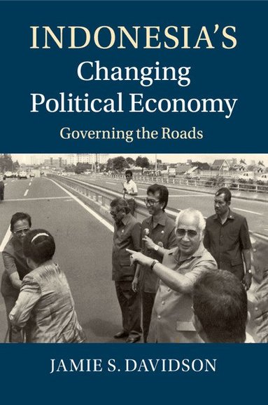 Jamie S. Davidson - Indonesia's Changing Political Economy, Häftad