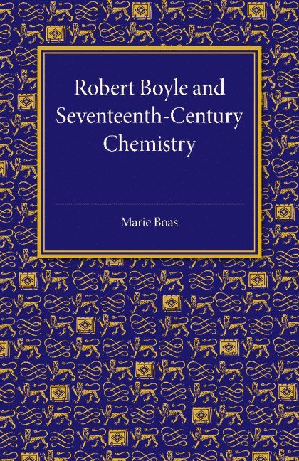 Robert Boyle and Seventeenth-Century Chemistry 1