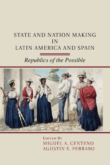 bokomslag State and Nation Making in Latin America and Spain: Volume 1