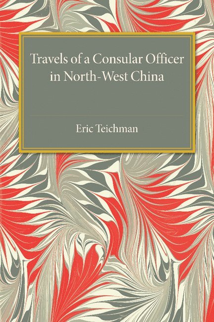 Travels of a Consular Officer in North-West China 1