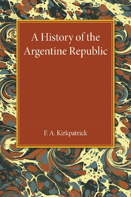 A History of the Argentine Republic 1