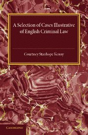 Courtney Stanhope Kenny - Selection of Cases Illustrative of English Criminal Law, Häftad