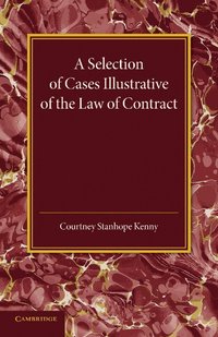 bokomslag A Selection of Cases Illustrative of the Law of Contract