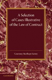 Courtney Stanhope Kenny - Selection of Cases Illustrative of the Law of Contract, Häftad