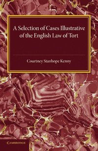 bokomslag A Selection of Cases Illustrative of the English Law of Tort