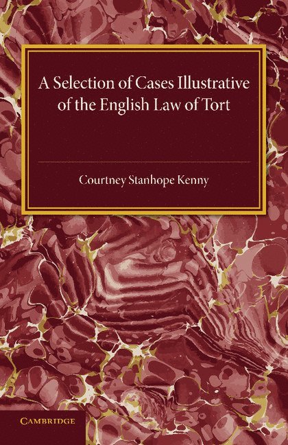 Courtney Stanhope Kenny - Selection of Cases Illustrative of the English Law of Tort, Häftad