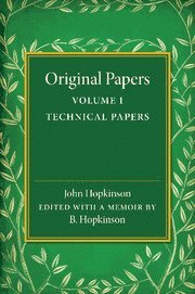 John Hopkinson, B. Hopkinson - Original Papers of John Hopkinson: Volume 1, Technical Papers, Häftad