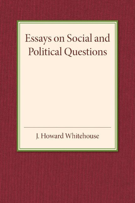 John Howard Whitehouse - Essays on Social and Political Questions, Häftad