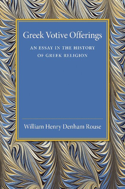 William Henry Denham Rouse - Greek Votive Offerings, Häftad