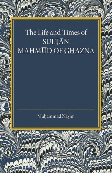 bokomslag The Life and Times of Sultan Mahmud of Ghazna