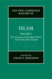 bokomslag The New Cambridge History of Islam: Volume 1, The Formation of the Islamic World, Sixth to Eleventh Centuries