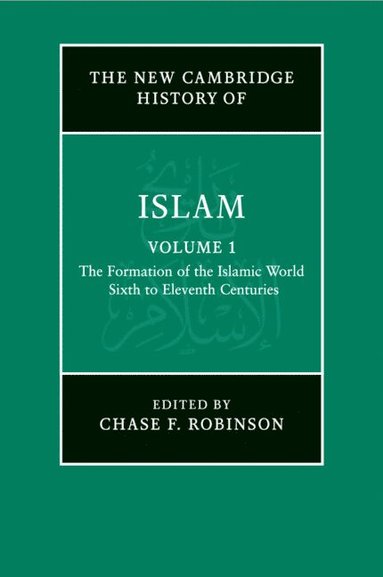 bokomslag The New Cambridge History of Islam: Volume 1, The Formation of the Islamic World, Sixth to Eleventh Centuries