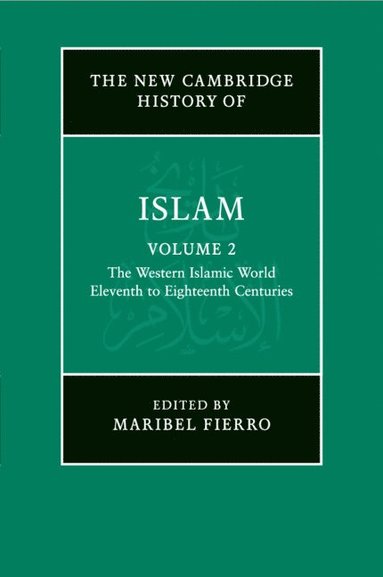 bokomslag The New Cambridge History of Islam: Volume 2, The Western Islamic World, Eleventh to Eighteenth Centuries