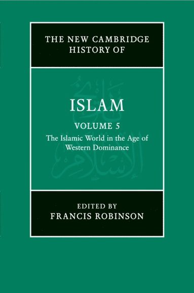 bokomslag The New Cambridge History of Islam: Volume 5, The Islamic World in the Age of Western Dominance